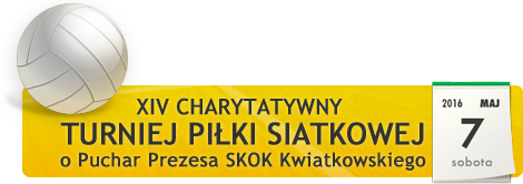 XIII Charytatywny Turniej Piłki Siatkowej o Puchar Prezesa SKOK Kwiatkowskiego w Tarnowie
